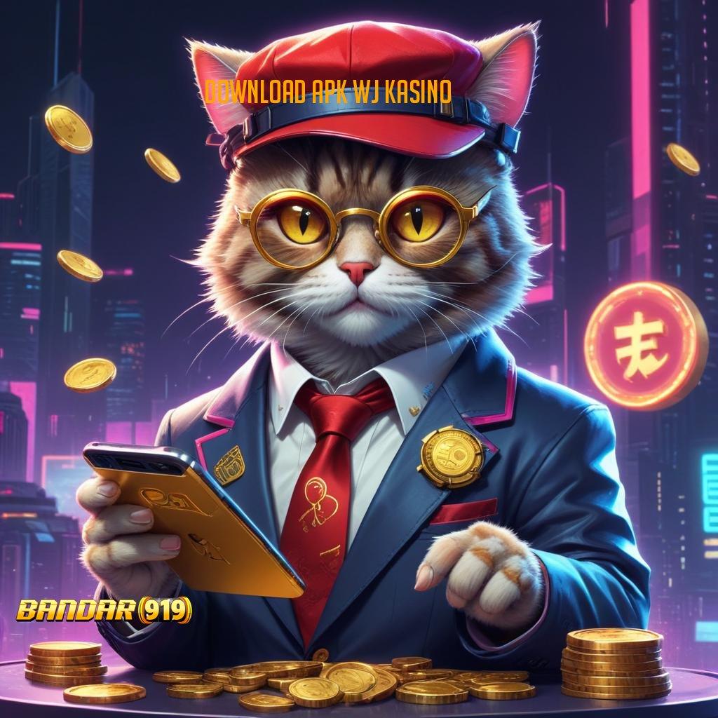 DOWNLOAD APK WJ KASINO # slot aplikasi hari ini dengan bonus besar