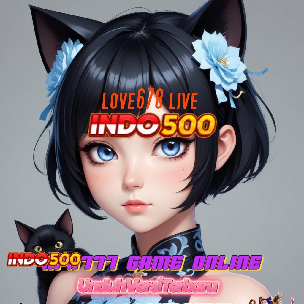 LOVE678 LIVE ✅ Daftar Slot Gacor Dengan Deposit Mandiri