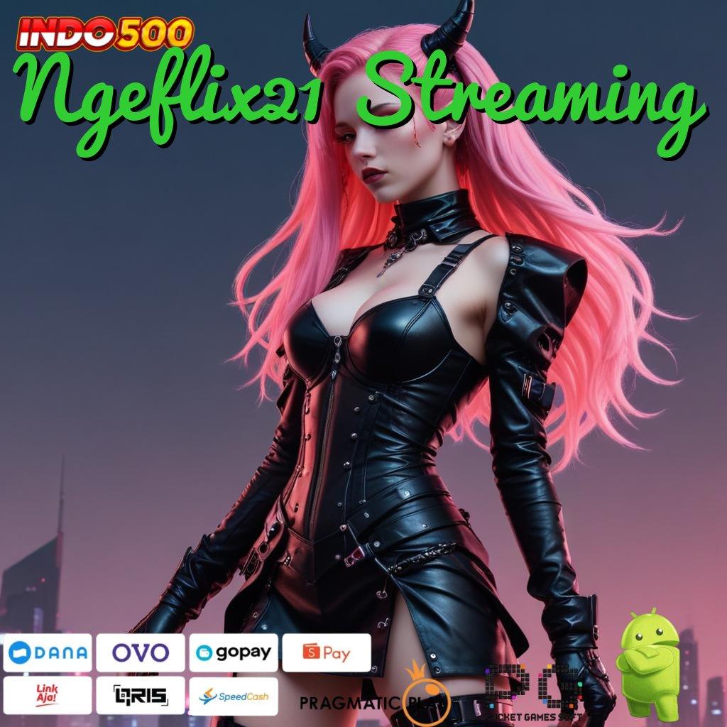 Ngeflix21 Streaming