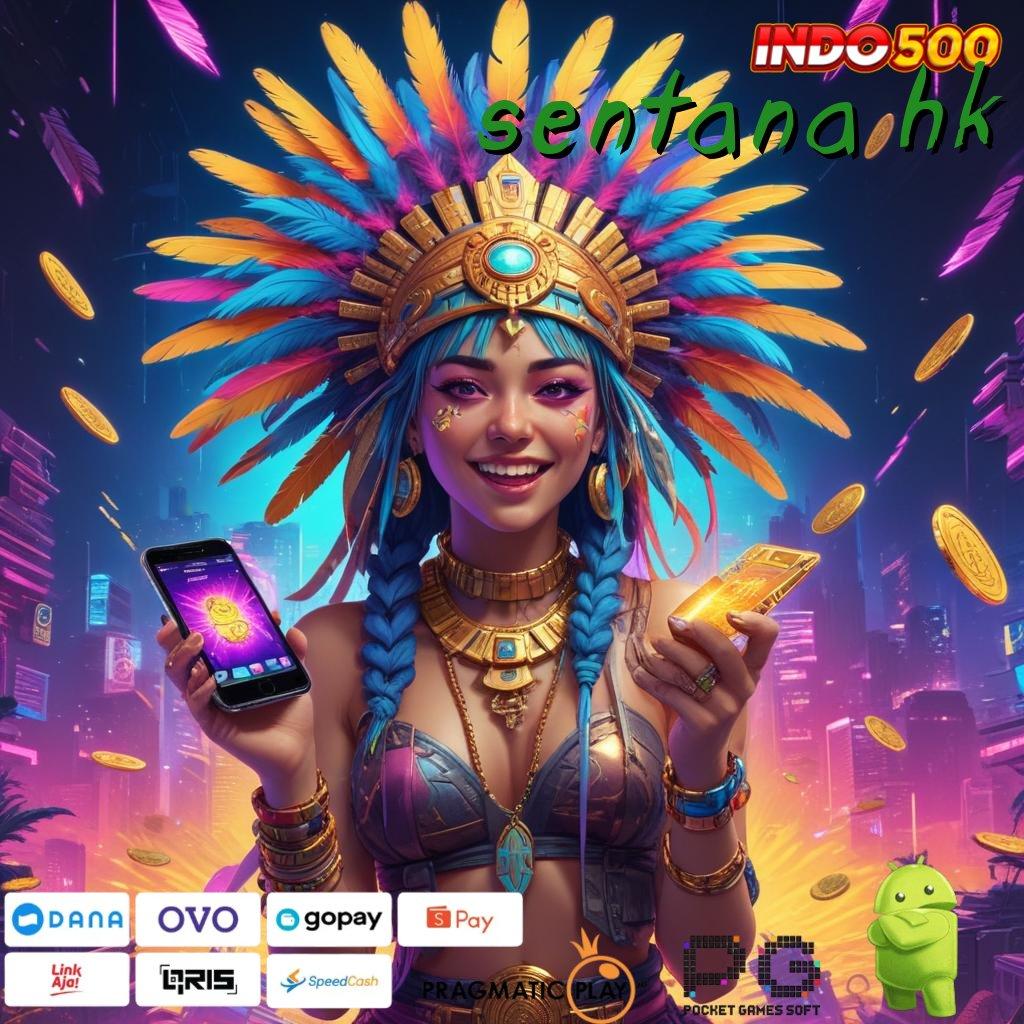 SENTANA HK Versi Baru Rebut Jackpot