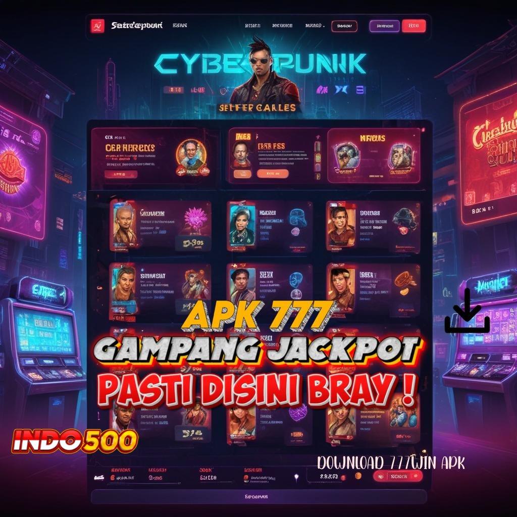 DOWNLOAD 777WIN APK Fitur Baru Untuk Cuan Tanpa Penundaan