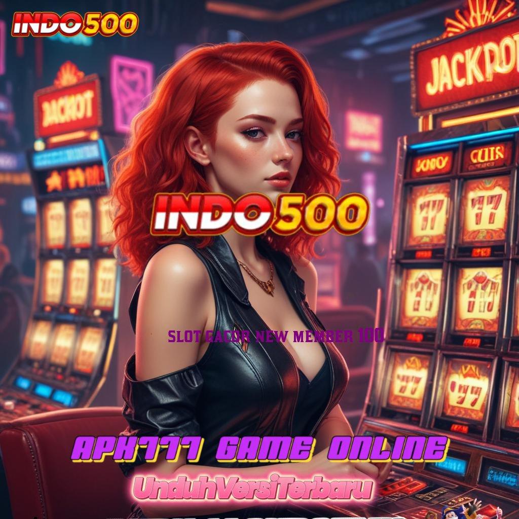 SLOT GACOR NEW MEMBER 100 ✷ Aplikasi Android 6.0 Hoki Maksimal