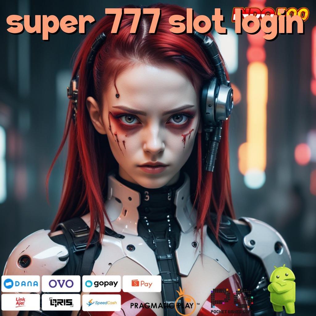 SUPER 777 SLOT LOGIN Peluang Emas Gampang Banget Maxwin