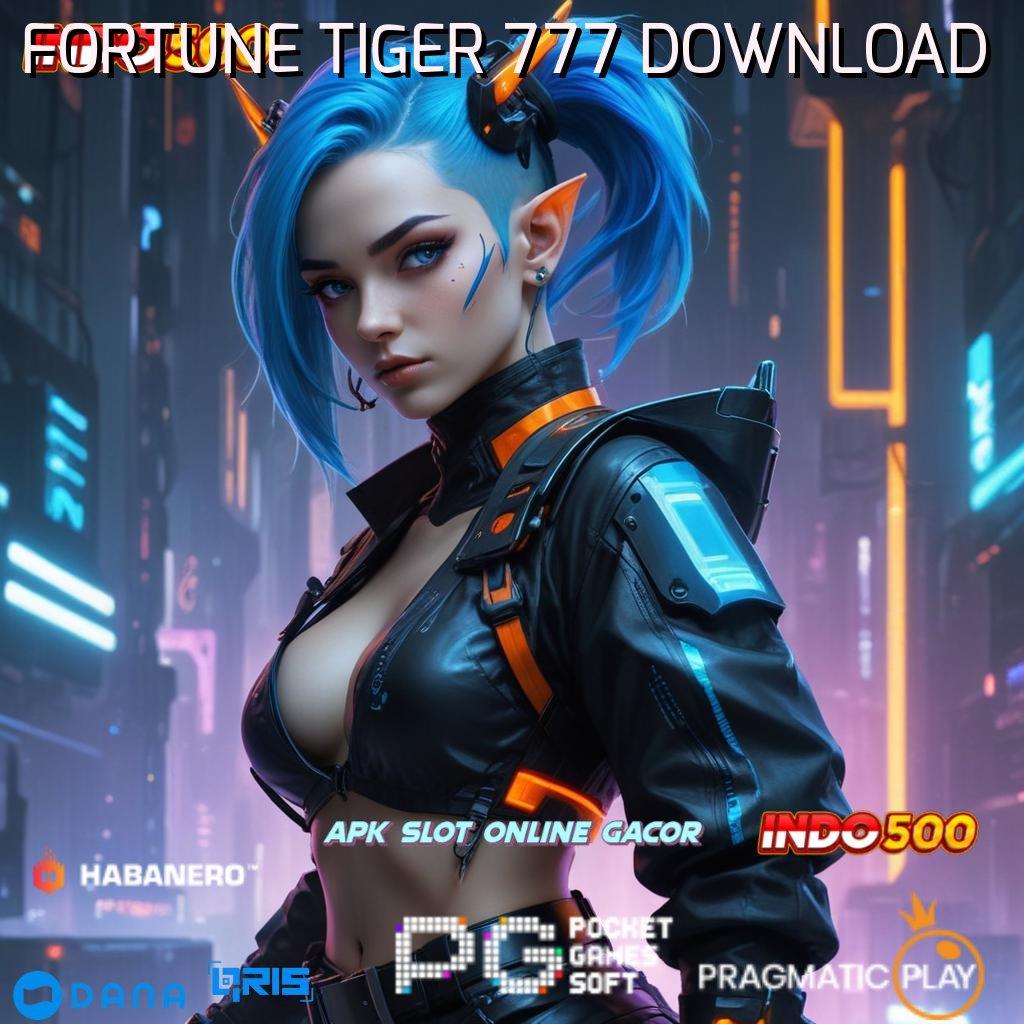 FORTUNE TIGER 777 DOWNLOAD ≫ order sekarang juga