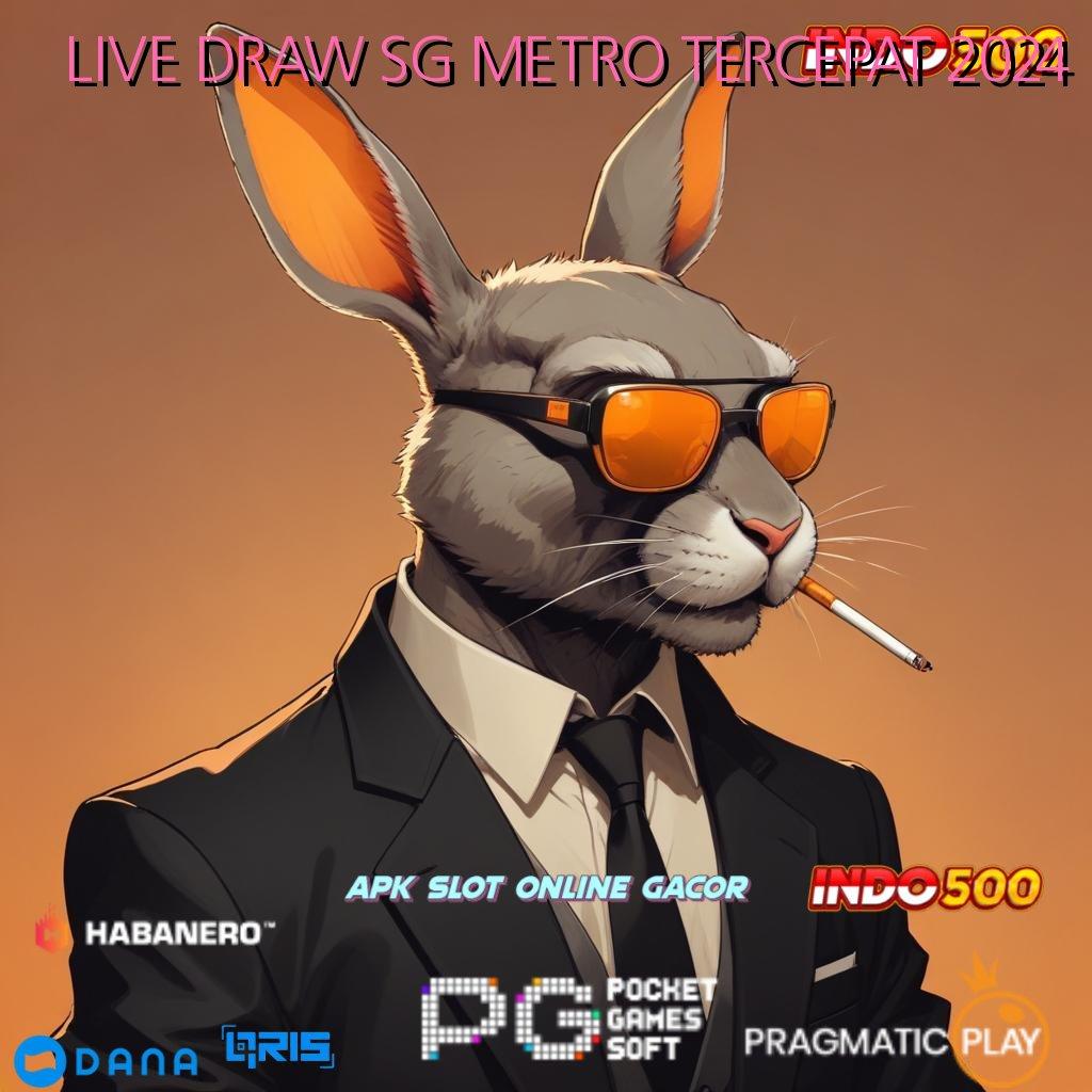 LIVE DRAW SG METRO TERCEPAT 2024 🔎 mesin cuan pantang menyerah menuju maxwin