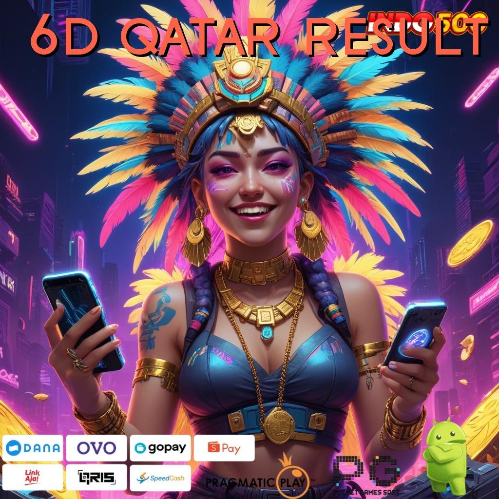 6D QATAR RESULT Versi Baru Untuk RTP Terdepan