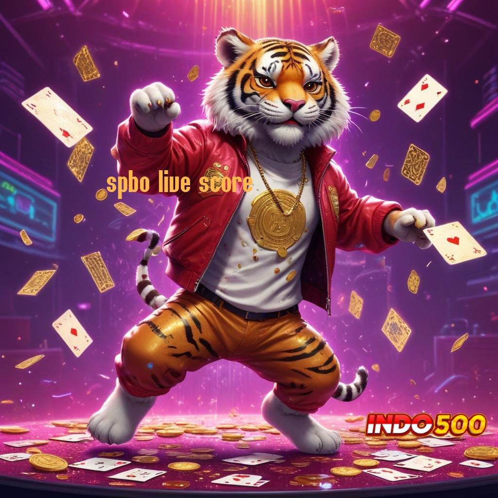 SPBO LIVE SCORE spin android bonus valid untuk semua