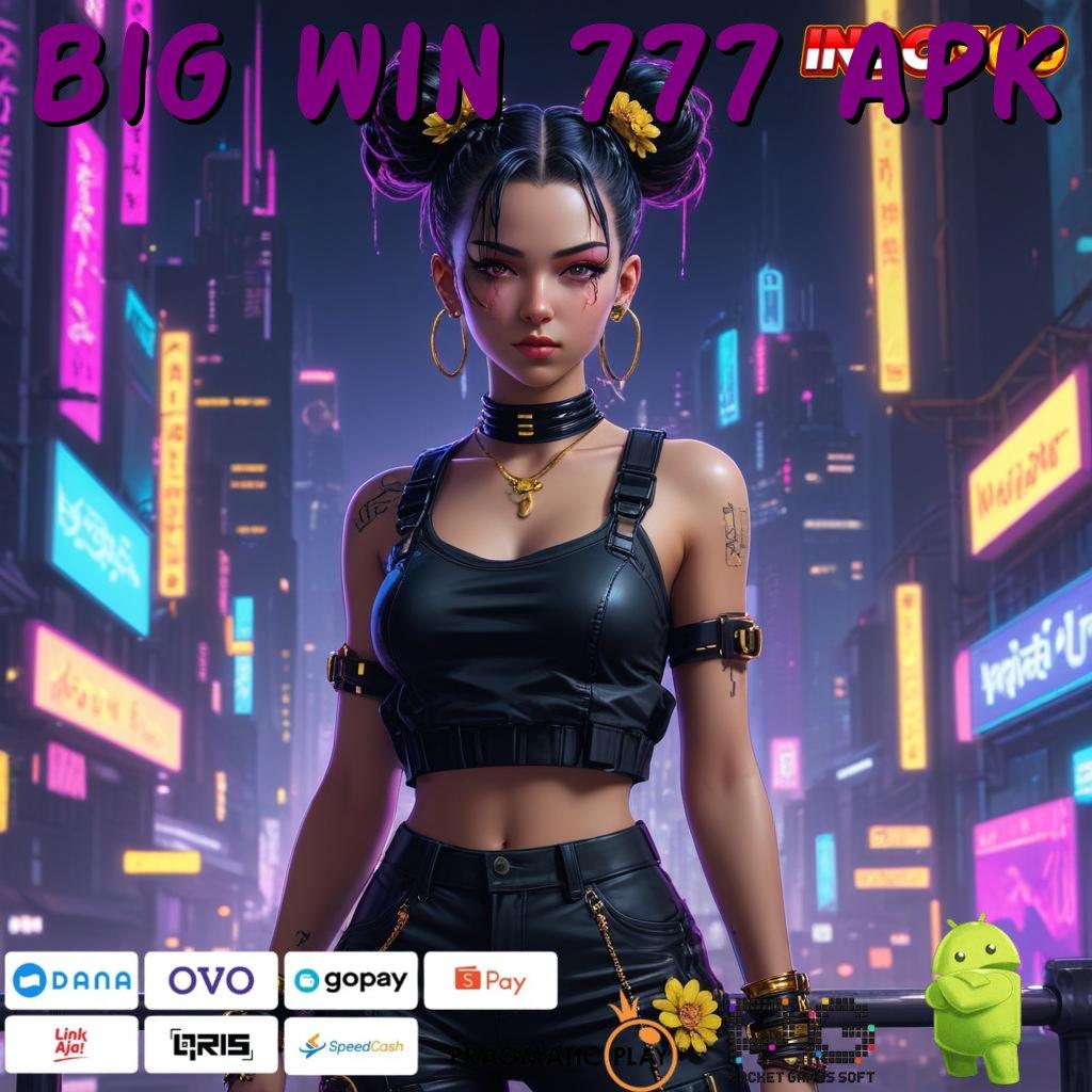 BIG WIN 777 APK Mulai Depo Pulsa 25K Untuk Hasil Maksimal