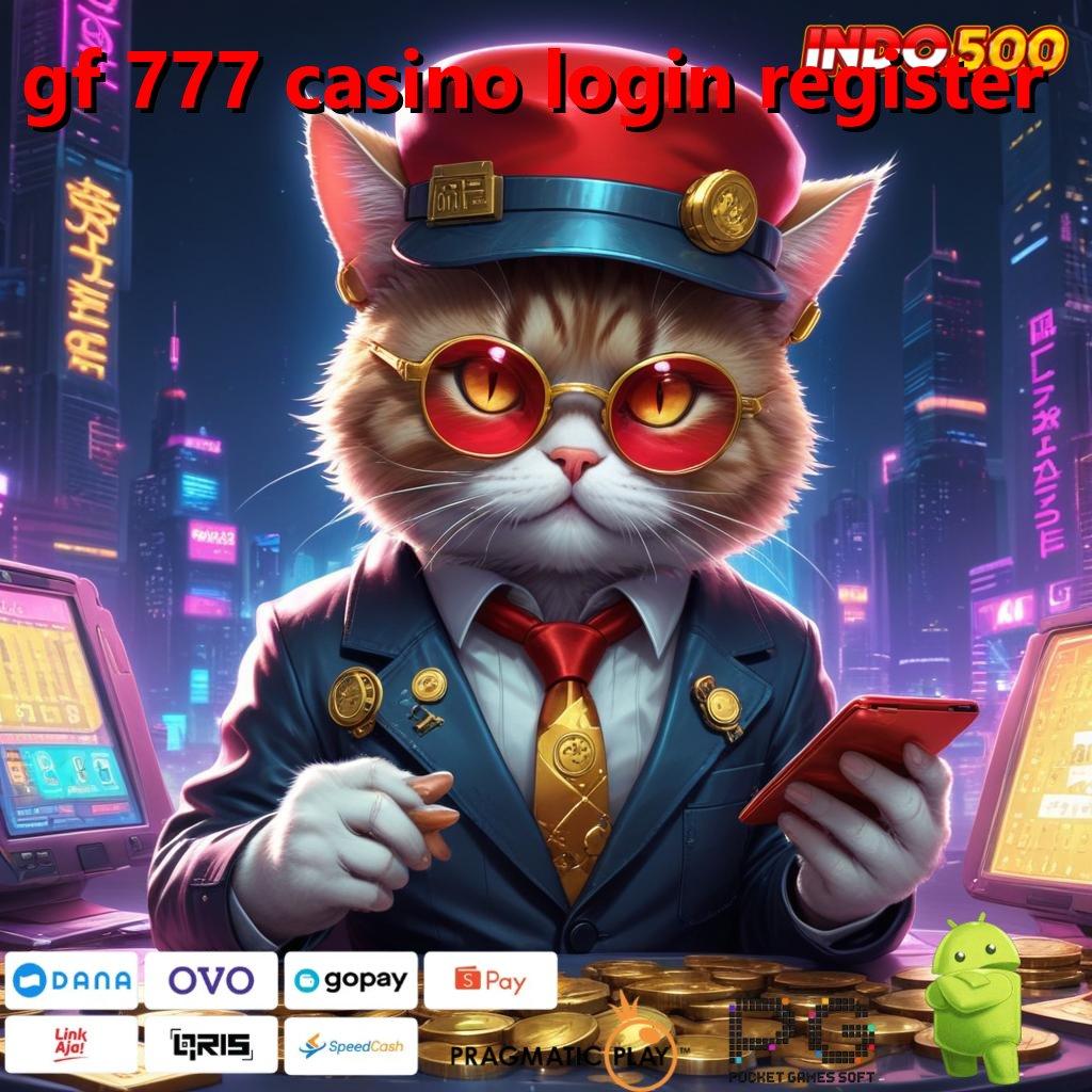 GF 777 CASINO LOGIN REGISTER Transaksi Cepat Jalan Untuk Meraih Maxwin