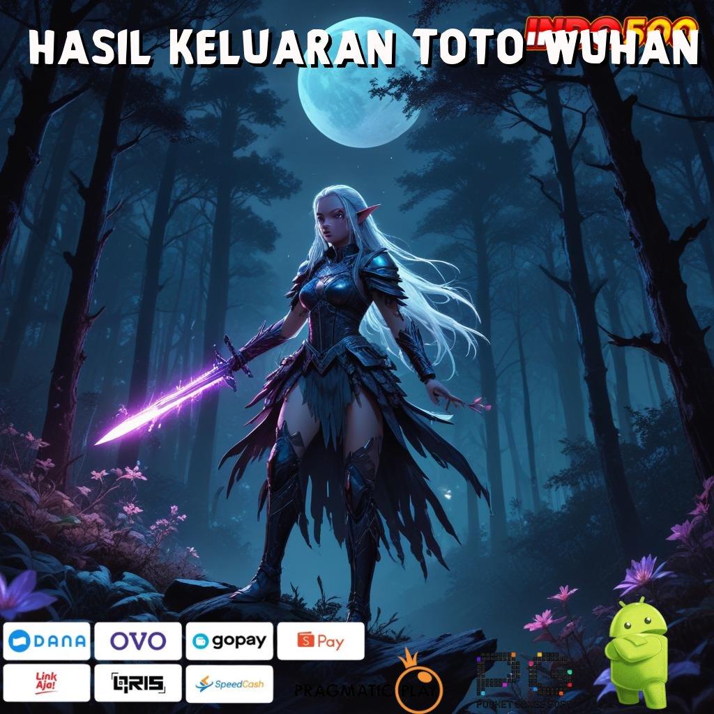 HASIL KELUARAN TOTO WUHAN Download Platform Terbaru Dengan Kelebihan Maksimal