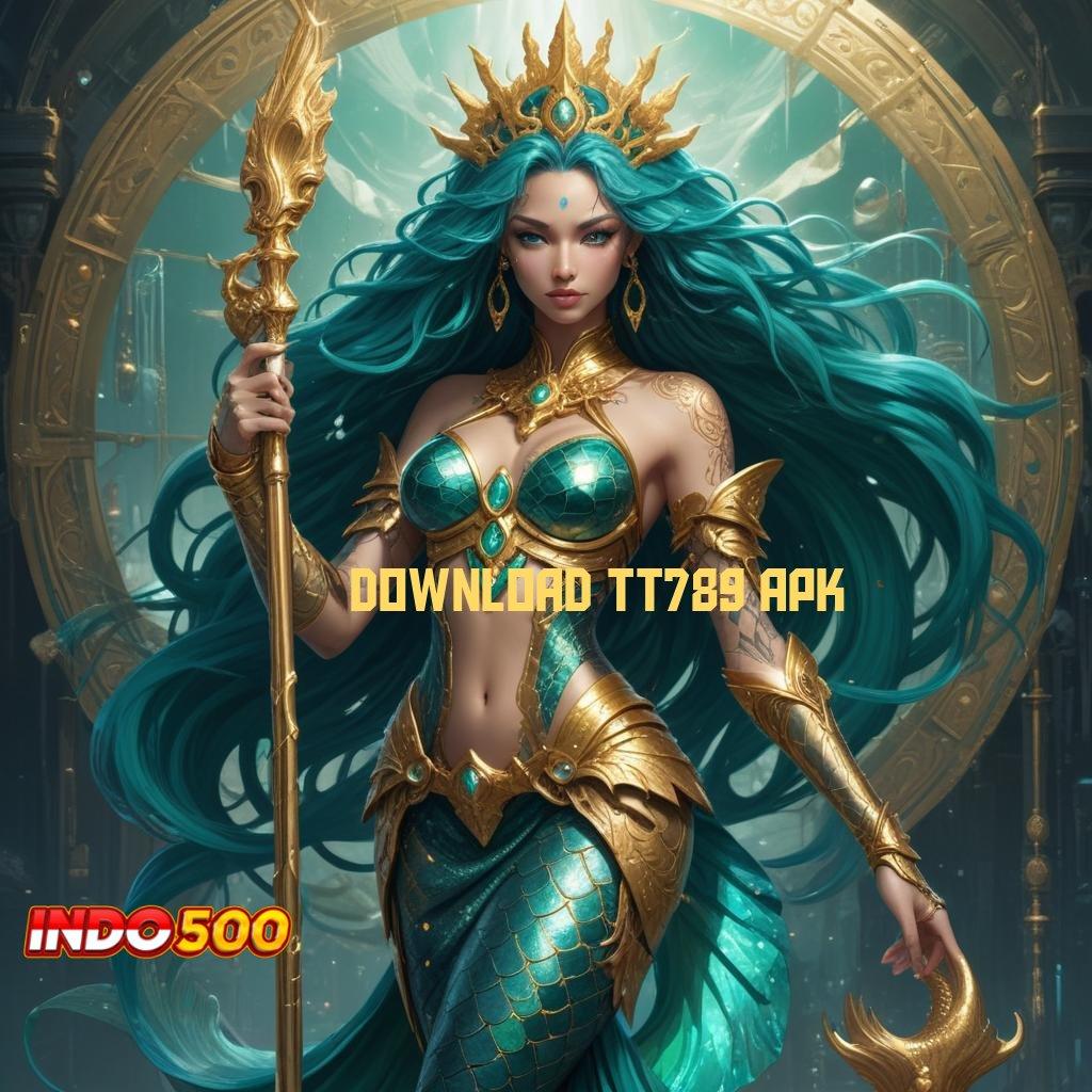 DOWNLOAD TT789 APK ↪ Deposit Dana 10 000 Sistem Yang Diperbaharui