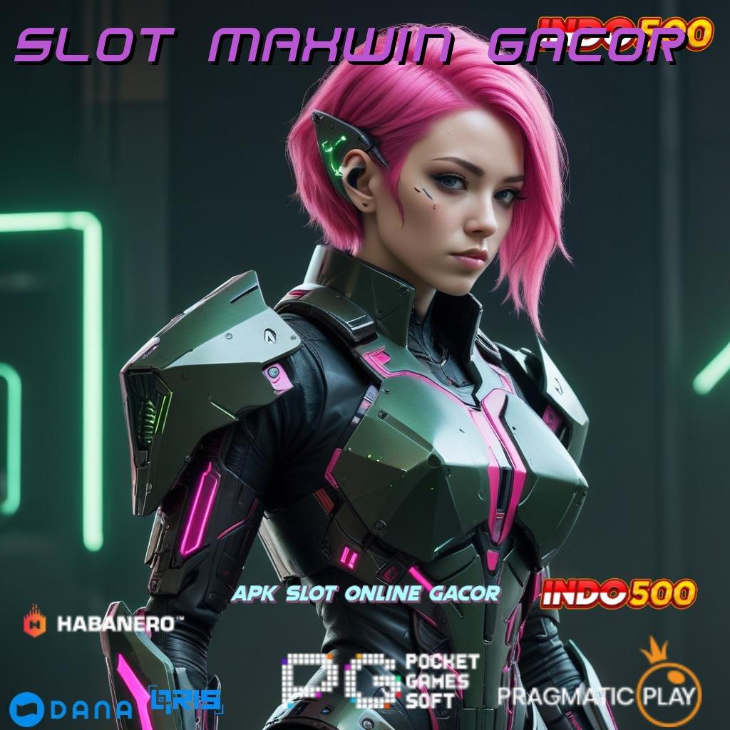 Slot Maxwin Gacor