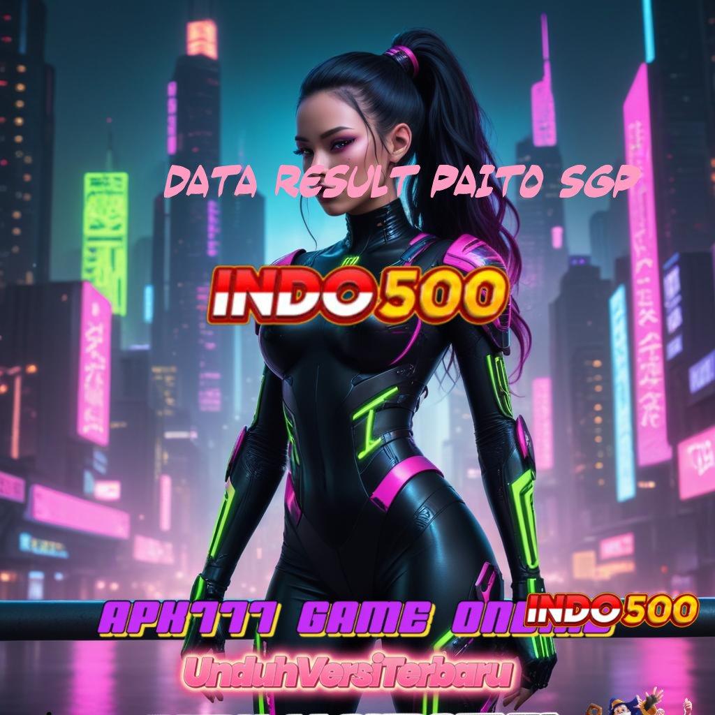 DATA RESULT PAITO SGP ♒ Spin Cuma-Cuma Rezeki Tetap Melimpah