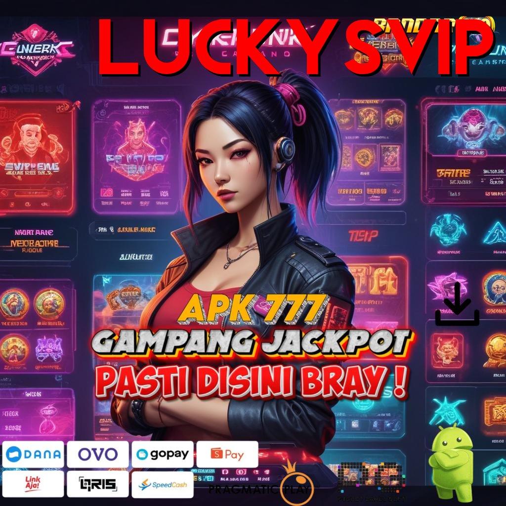 LUCKYSVIP , Teknikal Sertifikasi Mudah Install Langsung Efektif