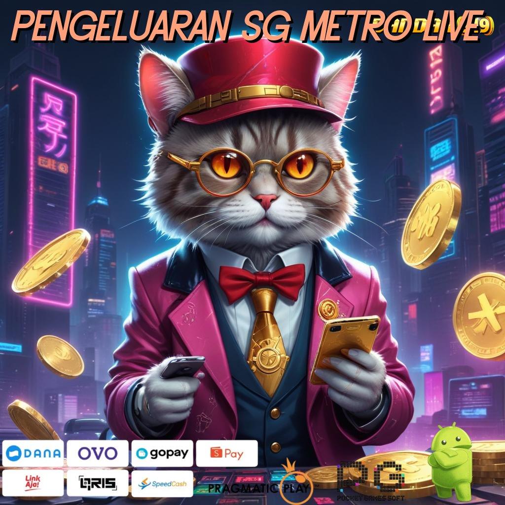 PENGELUARAN SG METRO LIVE # pola adaptif terkini proses terbaru