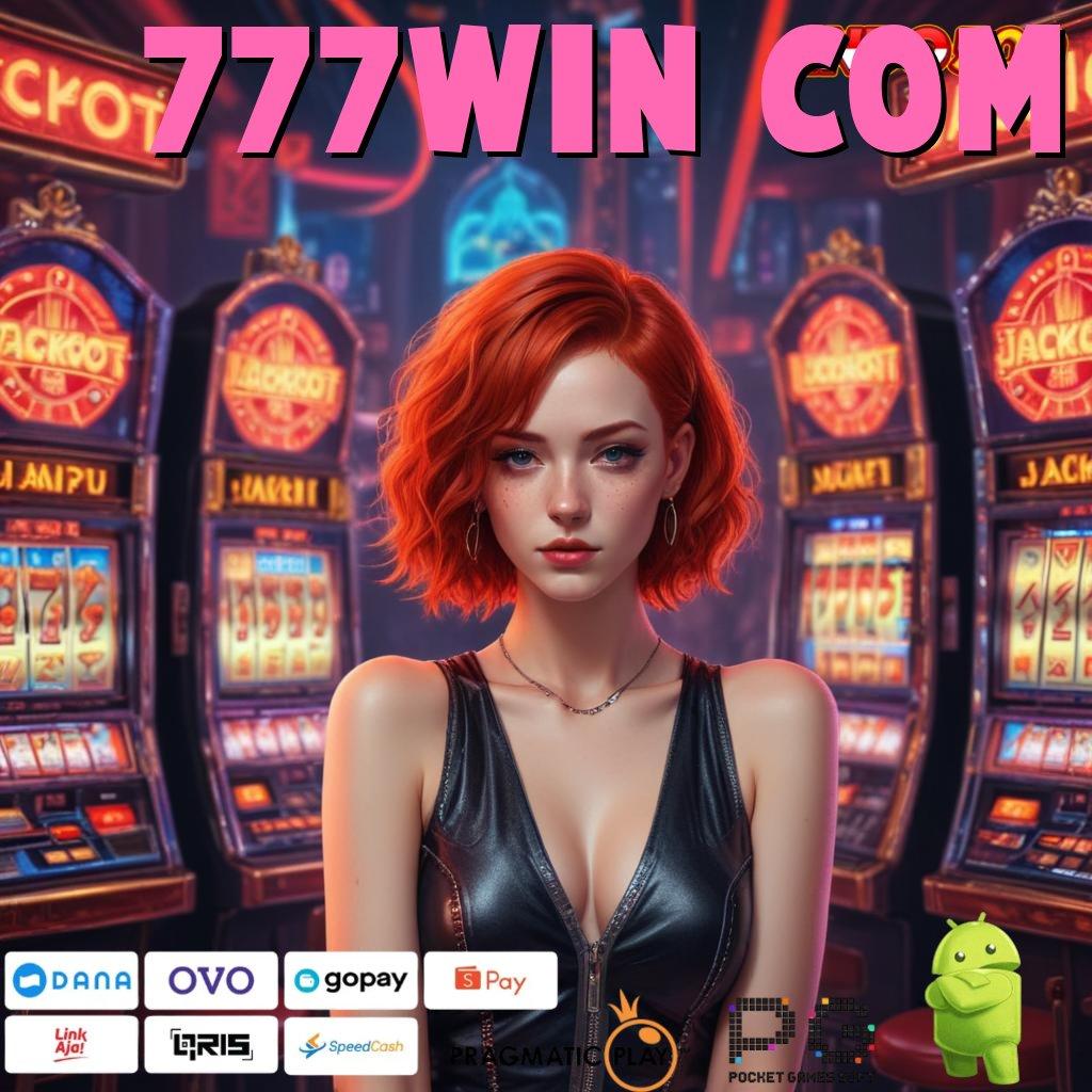 777WIN COM Gacor Berapapun Download Aplikasi Android Non Mod