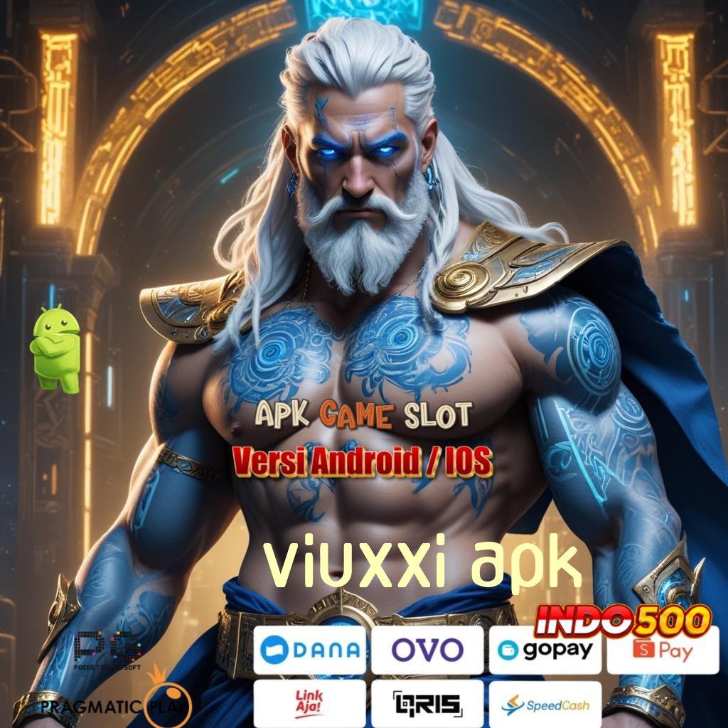 VIUXXI APK ➿ sosial kreatif penuh dedikasi langsung menang