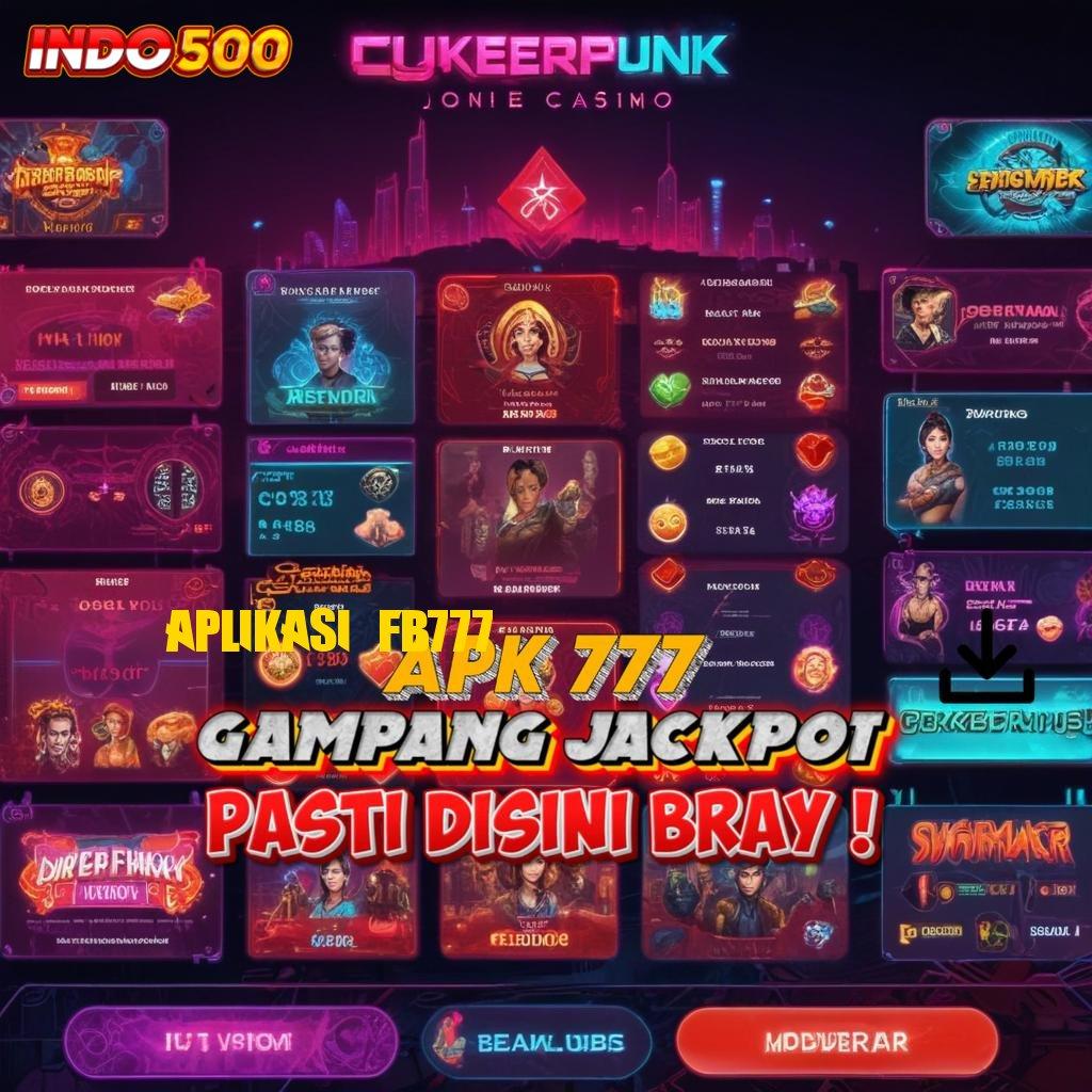 APLIKASI FB777 Deposit Langsung Wd 15 Ribu Penyedia Investasi