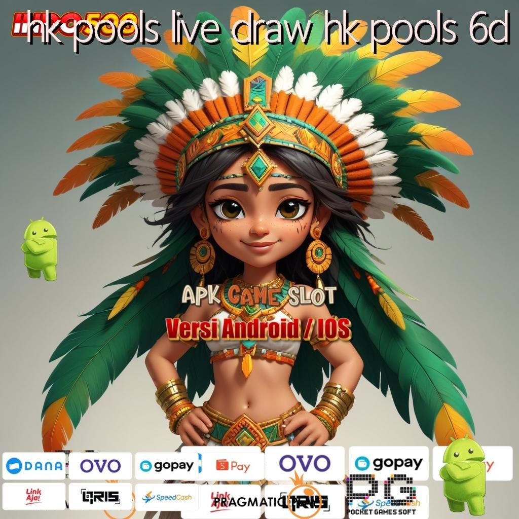 HK POOLS LIVE DRAW HK POOLS 6D Versi Baru Spin Jackpot Cepat