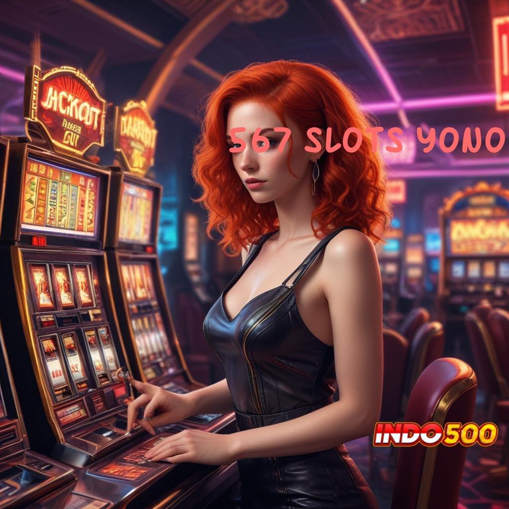 567 SLOTS YONO ♍ membantu langkah cepat tanpa hambatan sama sekali