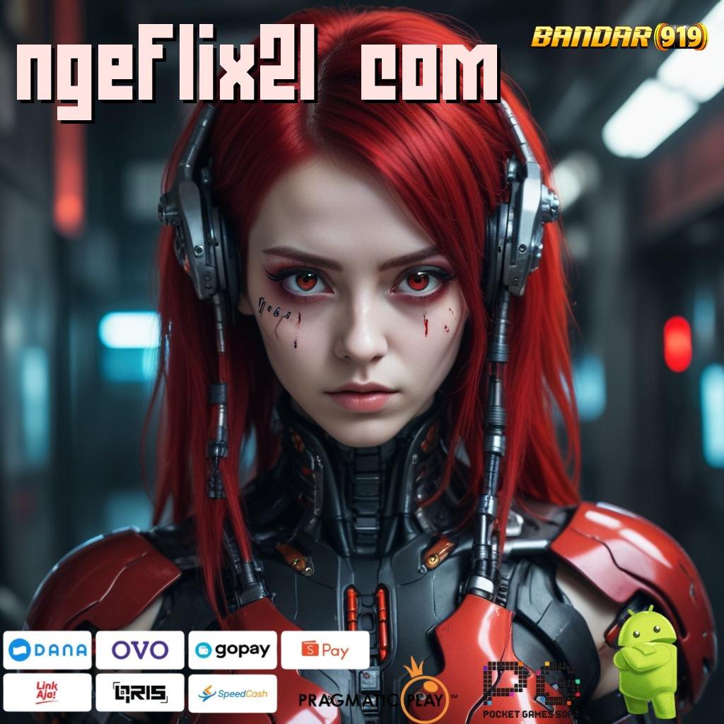 NGEFLIX21 COM # Langkah Jackpot Dengan Bonus Reward