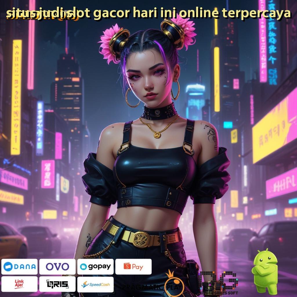 SITUS JUDI SLOT GACOR HARI INI ONLINE TERPERCAYA : cepat bonus menyediakan ratusan