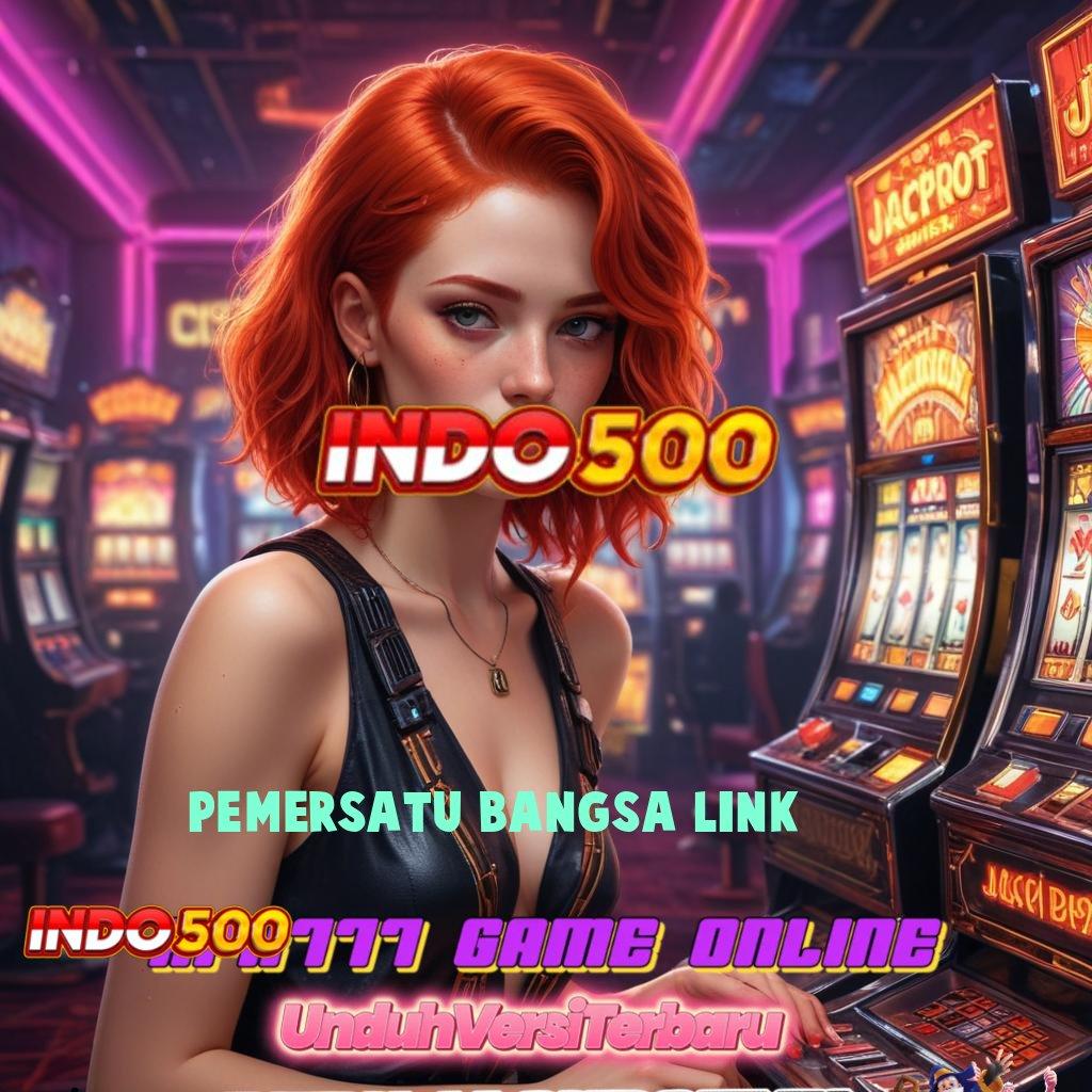 PEMERSATU BANGSA LINK # Spin Instan Dengan Rasio Menang Tanpa Hambatan