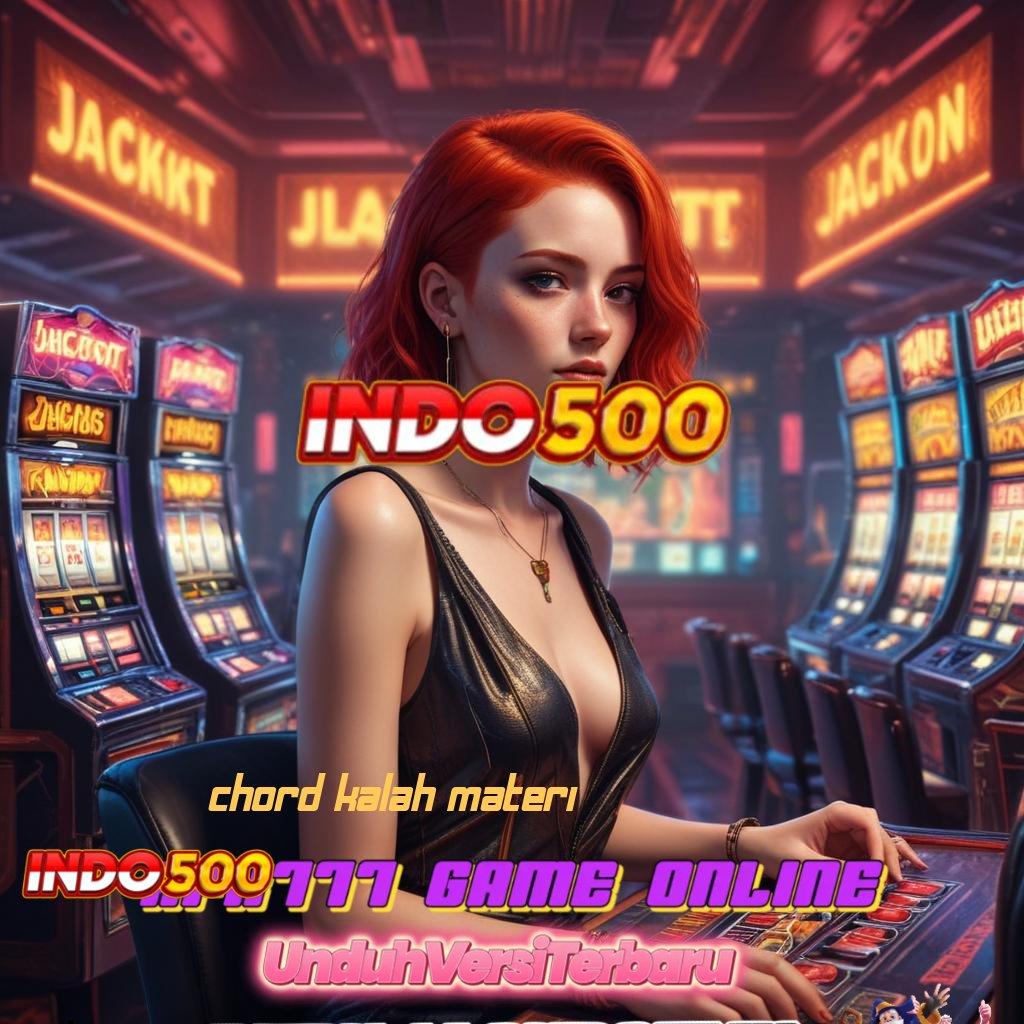 CHORD KALAH MATERI ➤ Akses Mudah Dengan Mesin Jackpot Modern