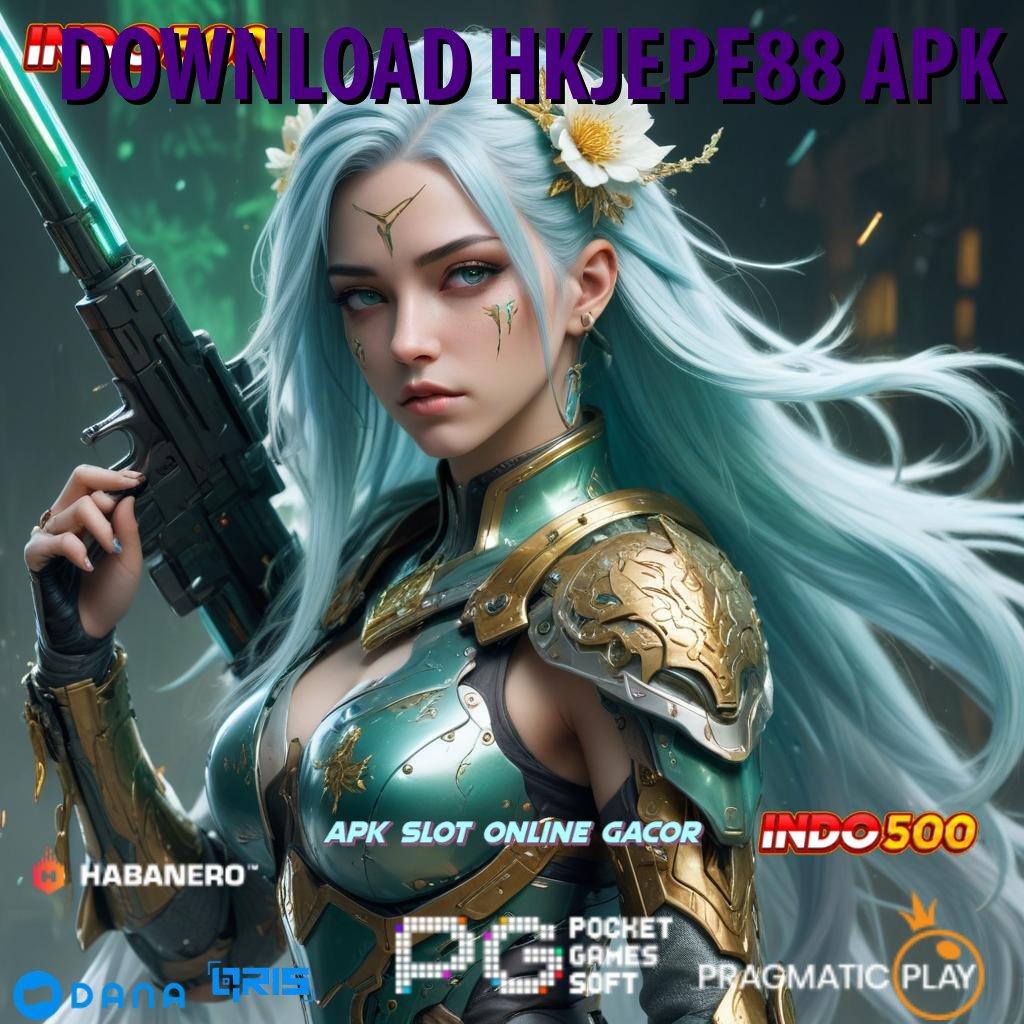 DOWNLOAD HKJEPE88 APK 🔎 unggul peluang resmi proses terbaru