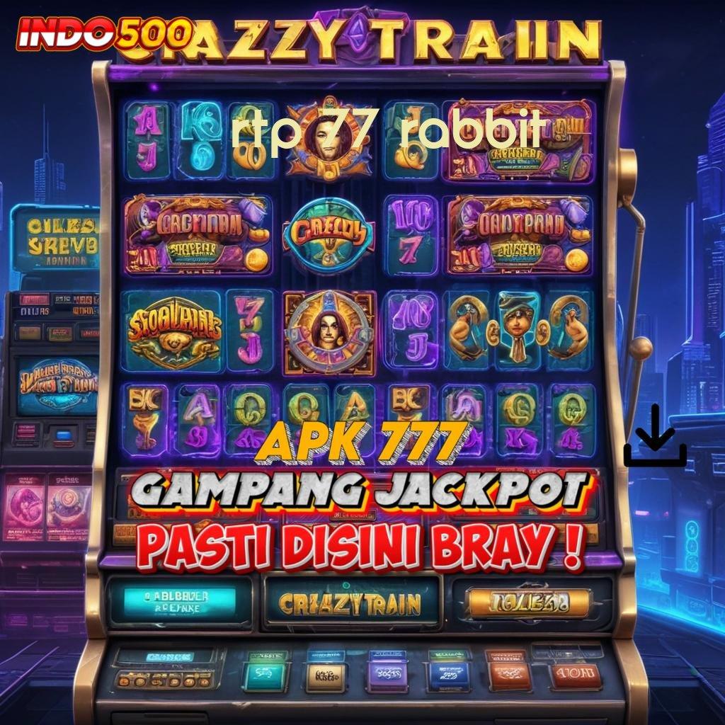 RTP 77 RABBIT maxwin realita untuk semua pemain