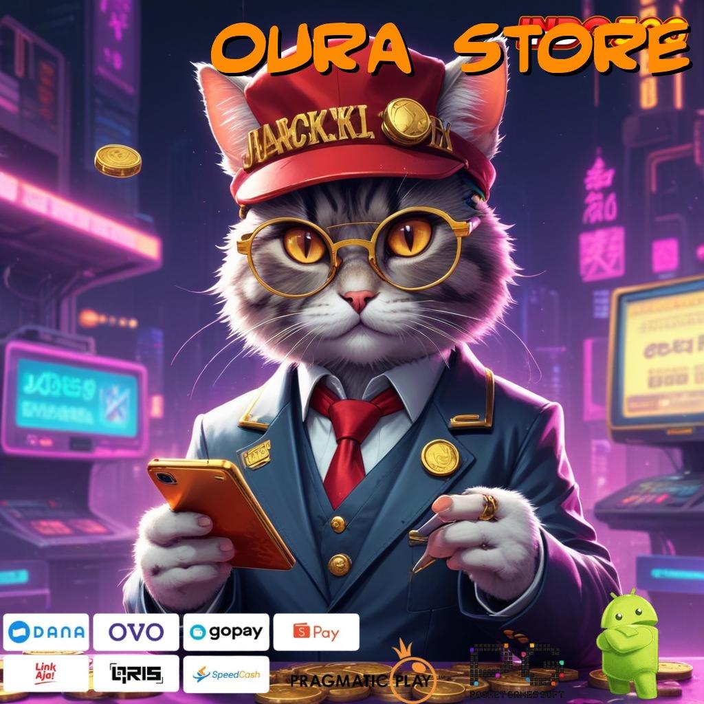 OURA STORE Tinggi Bonus Pilihan Game Terupdate