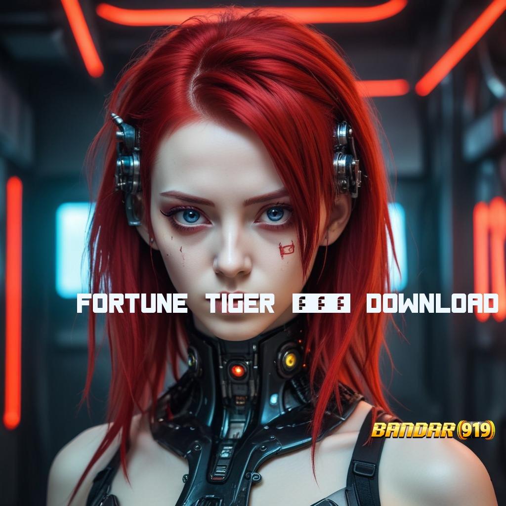 FORTUNE TIGER 777 DOWNLOAD 💥 Layanan APK Versi Terkini Komponen