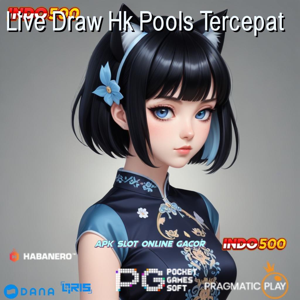 Live Draw Hk Pools Tercepat