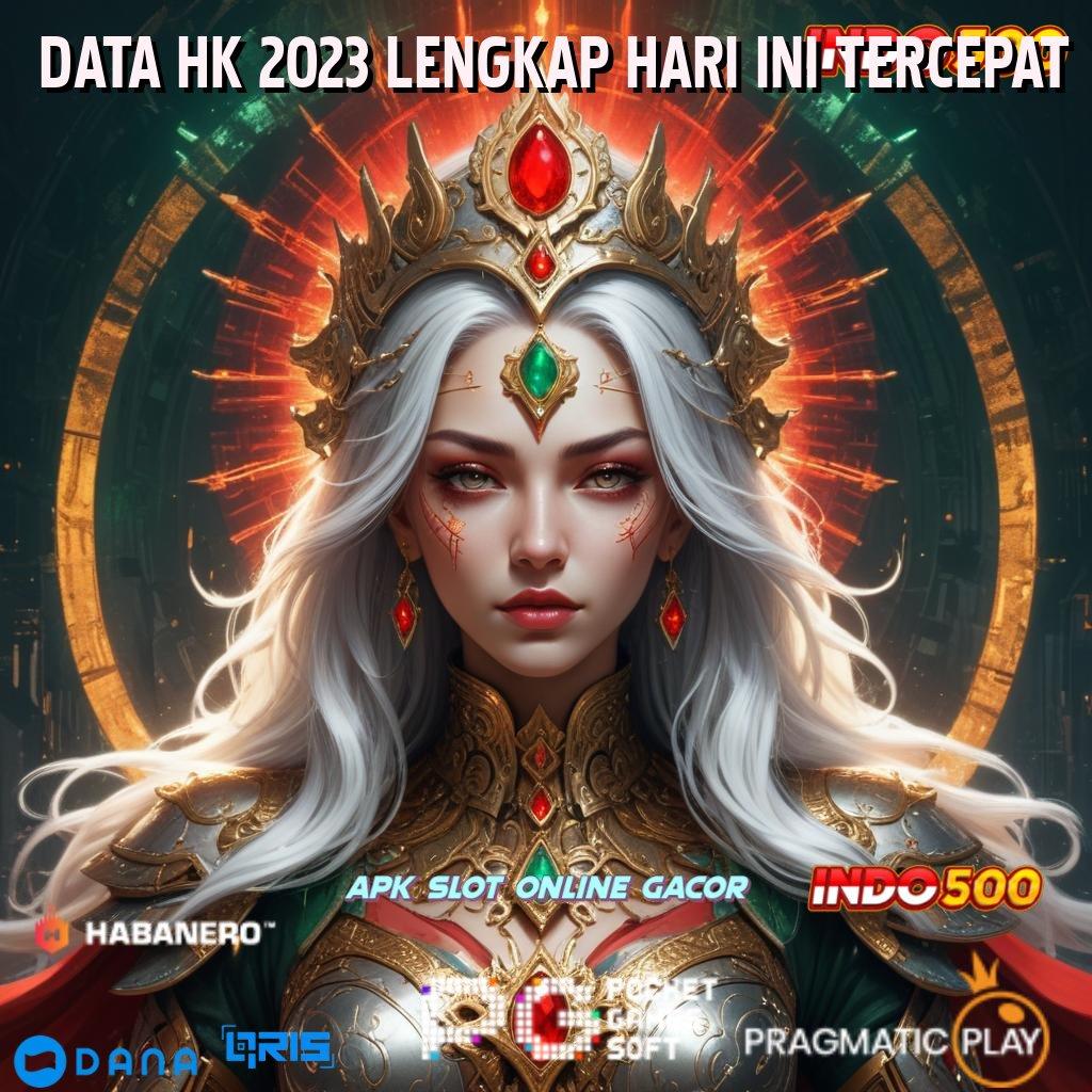 DATA HK 2023 LENGKAP HARI INI TERCEPAT 🔎 amandemen hebat