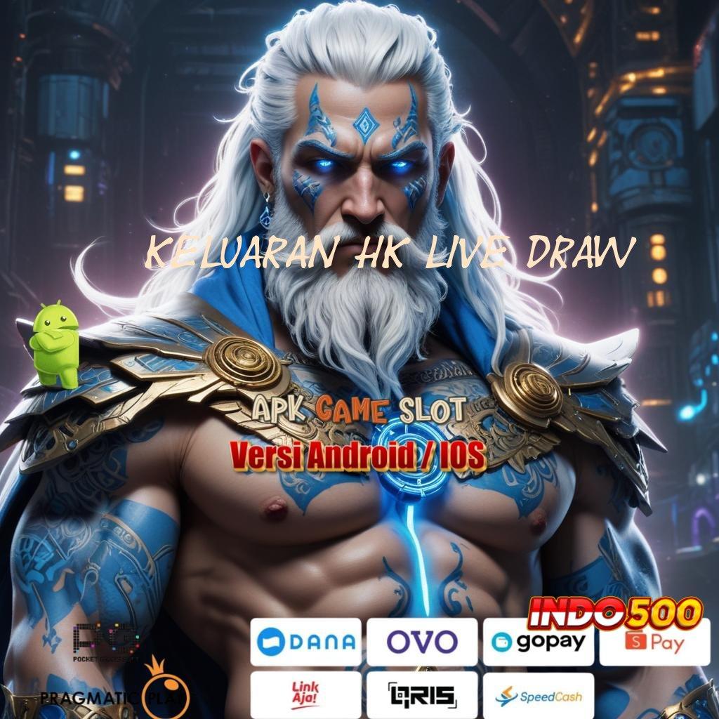 KELUARAN HK LIVE DRAW Download APK RTP Tertinggi di Indonesia