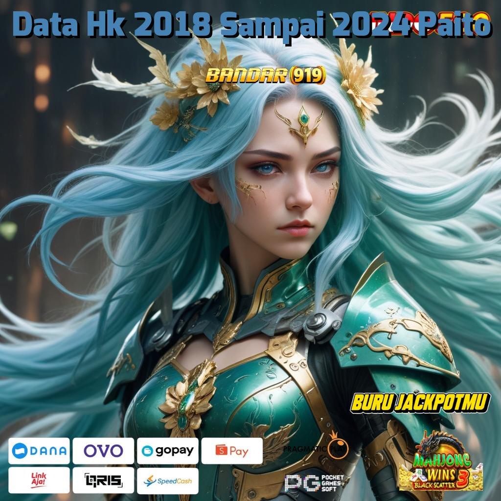 Data Hk 2018 Sampai 2024 Paito