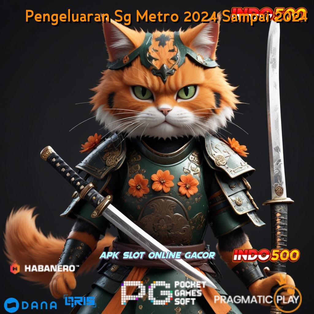 Pengeluaran Sg Metro 2024 Sampai 2024