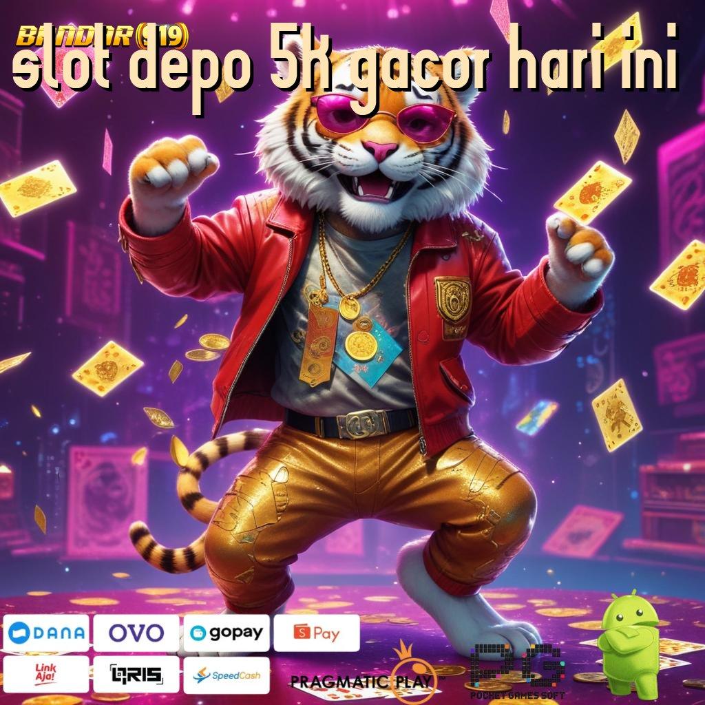 SLOT DEPO 5K GACOR HARI INI , Untung Cepat Pilihan Scatter Optimal