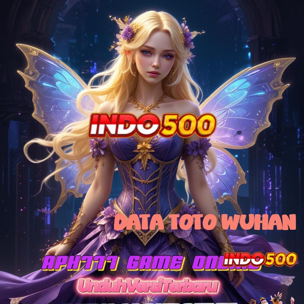 DATA TOTO WUHAN 🚀 Terbaru Akurat Aplikasi Slot Uang Cepat Android