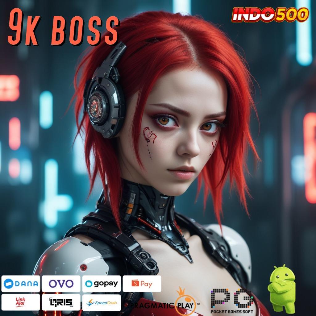 9K BOSS Versi Terkini Slot Gacor Terbaik