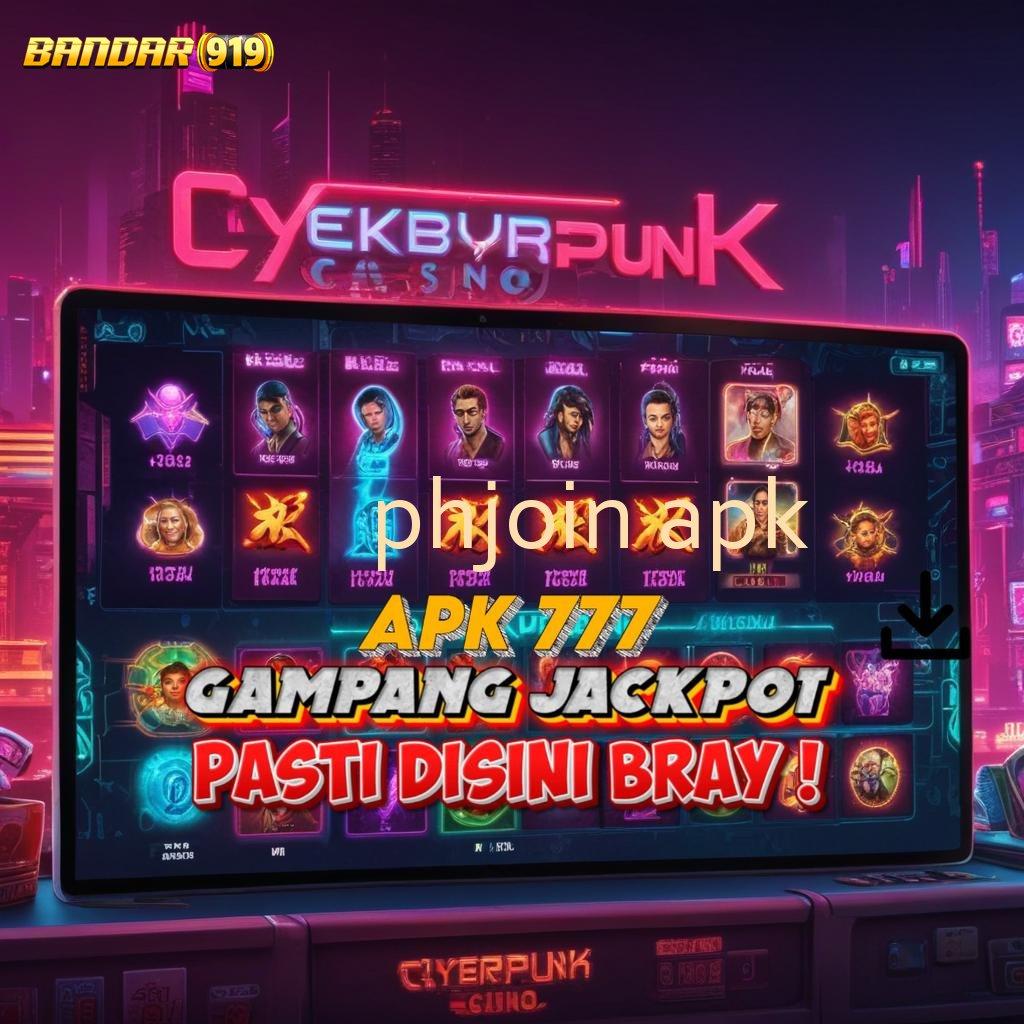 PHJOIN APK ✅ Peluang Maxwin Baru Akun Eksklusif