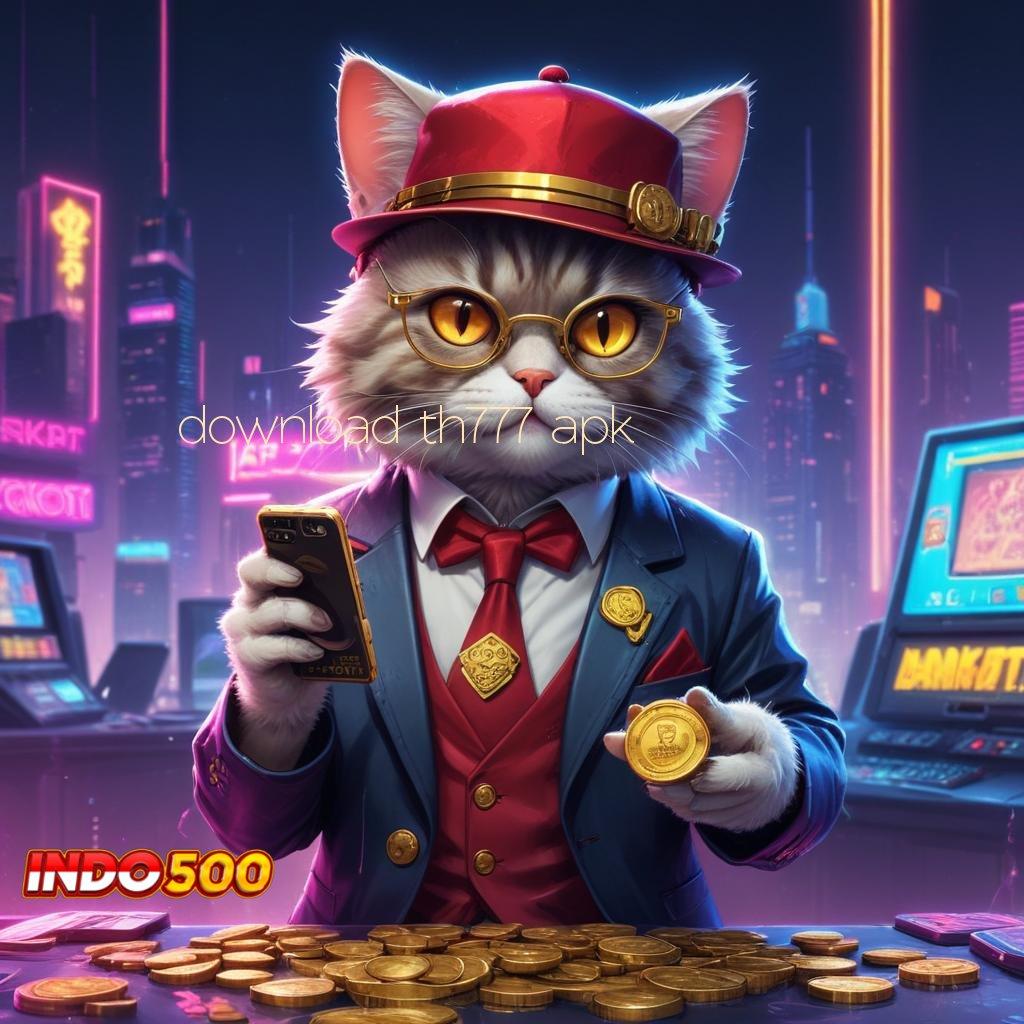 DOWNLOAD TH777 APK ➳ Slot Gacor Anti Rugi dengan Cuan Stabil Setiap Hari