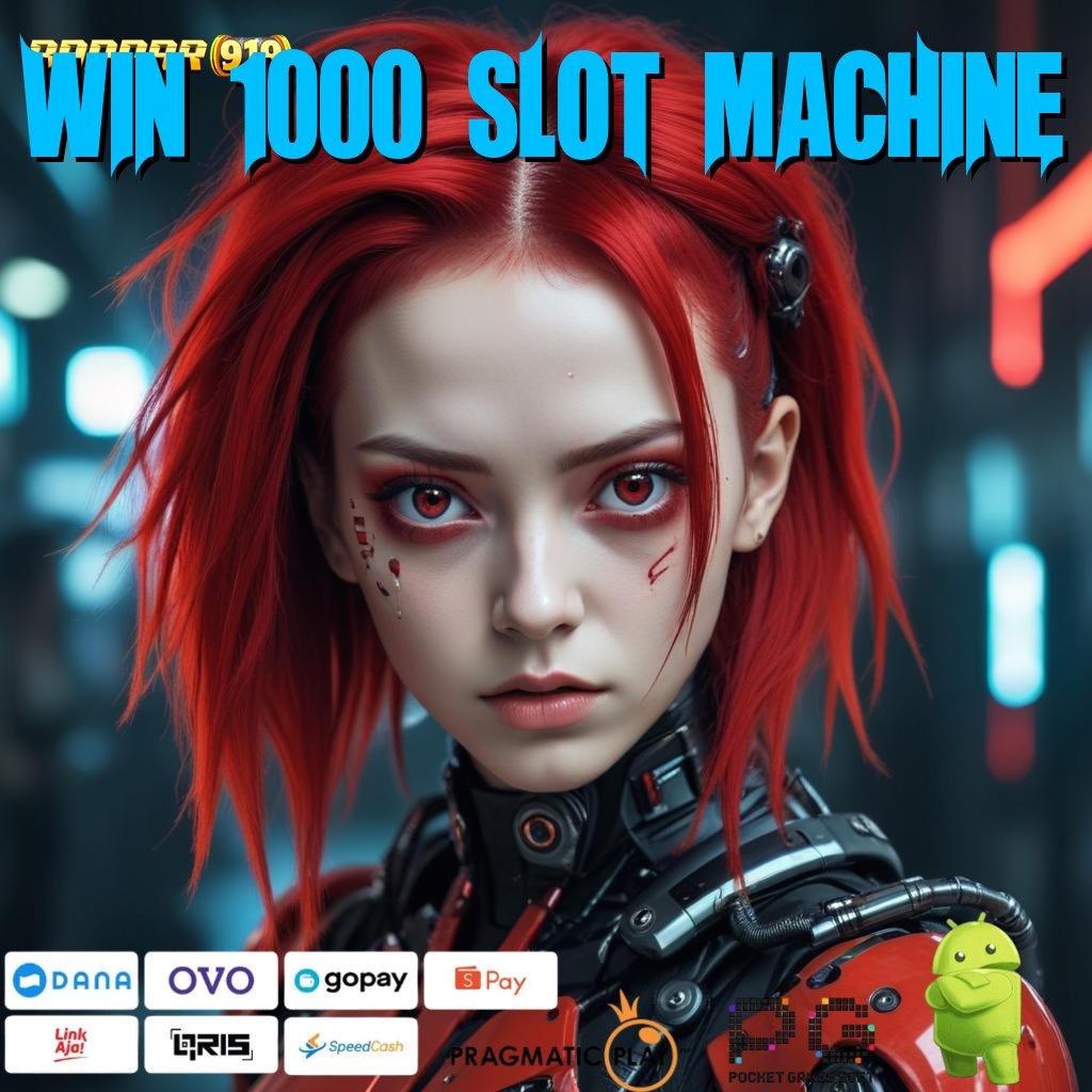 WIN 1000 SLOT MACHINE # Pola Spin Terkini dengan Hasil Konsisten