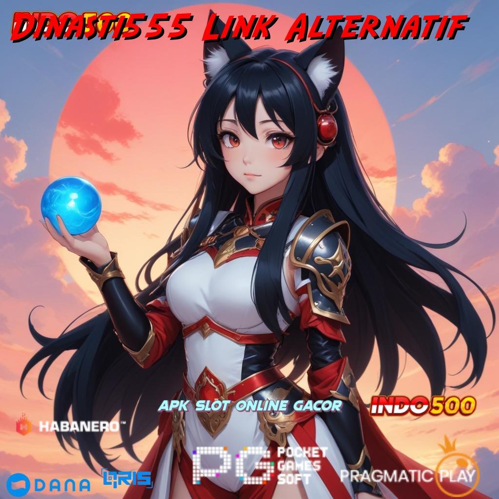 Dinasti555 Link Alternatif