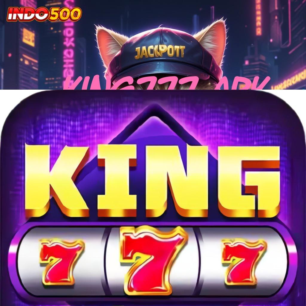 KING777 APK ♍ Event WD Aplikasi Slot Android Dengan Uang Cepat