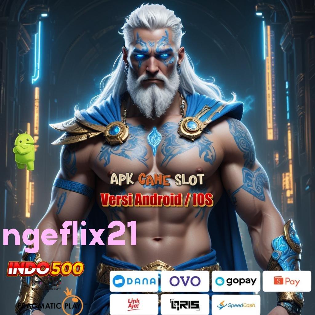 NGEFLIX21 ➽ perangkat lunak terbaru