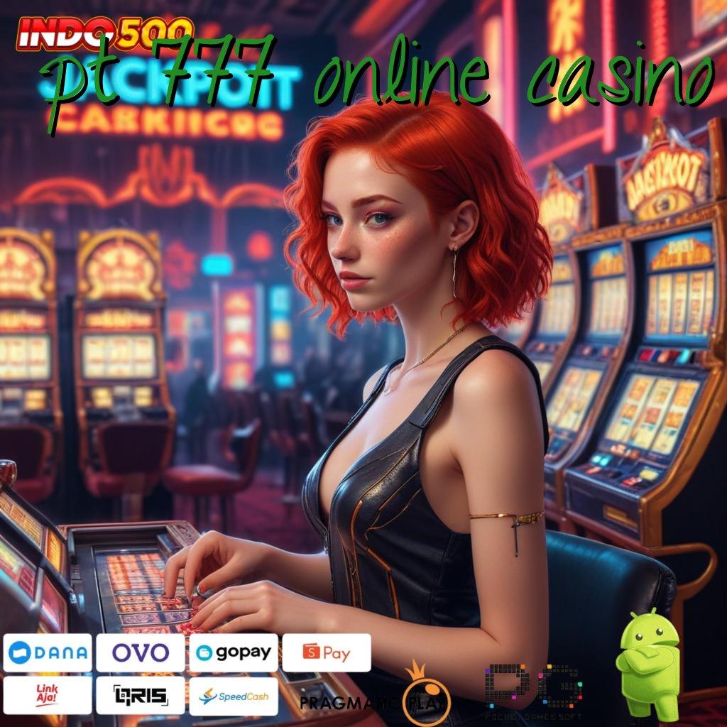 PT 777 ONLINE CASINO mesin slot pasti untung