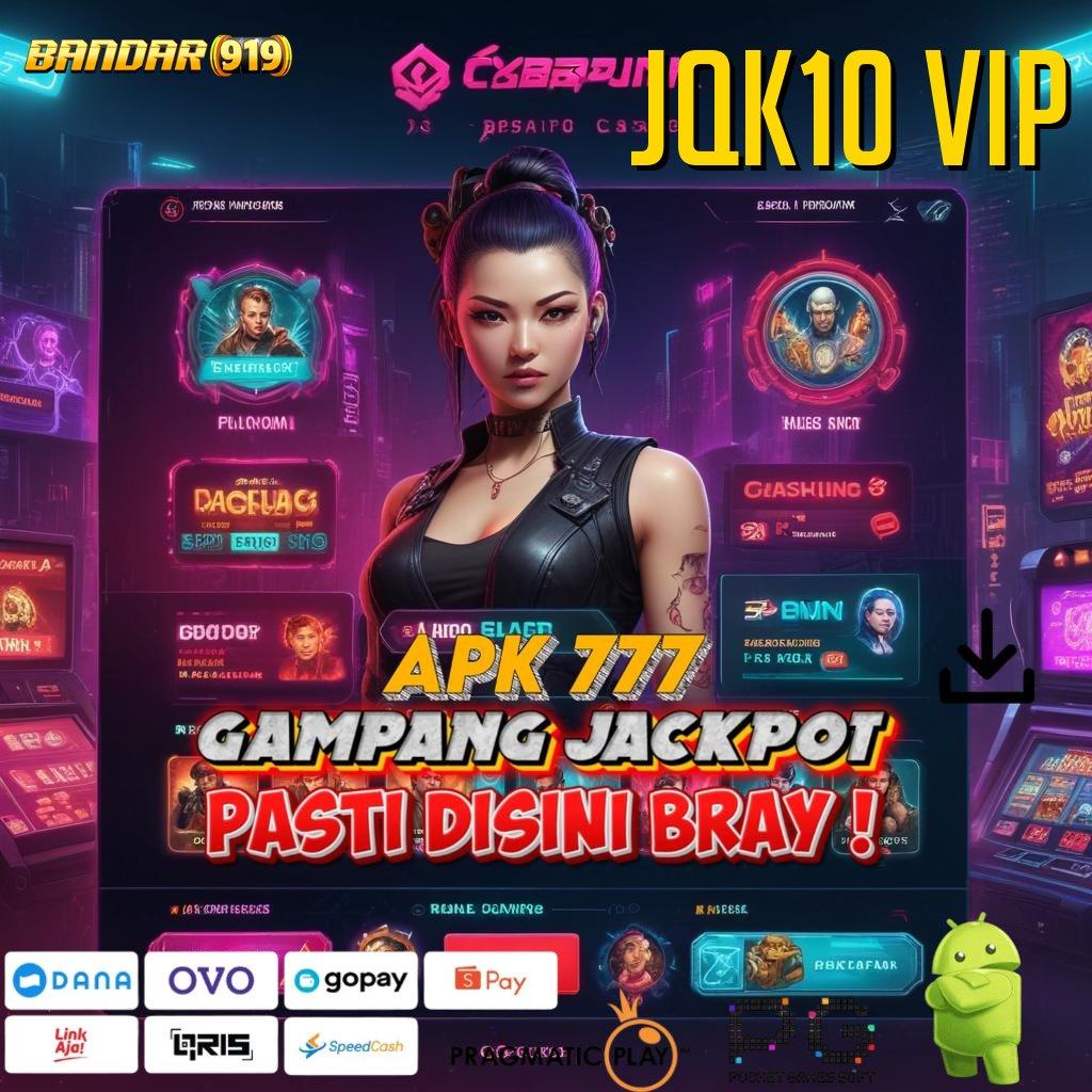 JQK10 VIP @ Cuan Besar Tanpa Tunggu Dengan Mudah Galeri Game