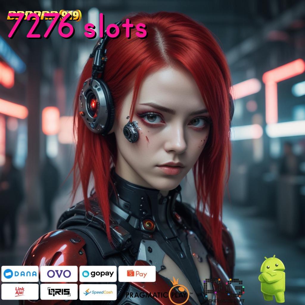 7276 SLOTS | Pembaruan APK Event Bonus Gratis Lingkungan Kerja