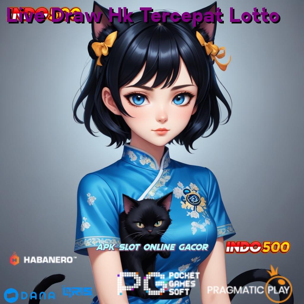 Live Draw Hk Tercepat Lotto